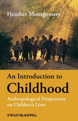 Introduction to Childhood Anthropological Perspectives on Children's Lives  9781405125901 Front Cover