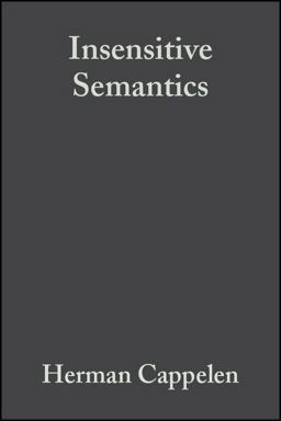 Insensitive Semantics A Defense of Semantic Minimalism and Speech Act Pluralism  9781405126755 Front Cover