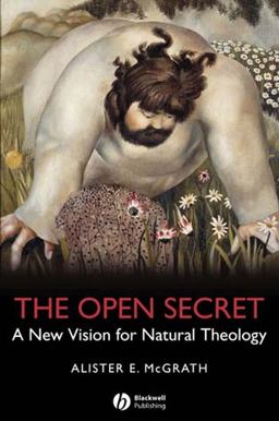 Open Secret A New Vision for Natural Theology  9781405126922 Front Cover