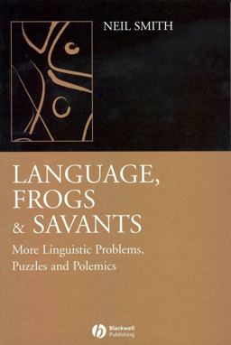 Language, Frogs and Savants More Linguistic Problems, Puzzles and Polemics  9781405130387 Front Cover