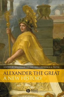 Alexander the Great A New History  9781405130820 Front Cover