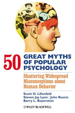 50 Great Myths of Popular Psychology Shattering Widespread Misconceptions about Human Behavior  9781405131117 Front Cover