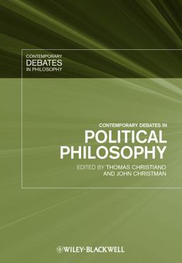 Contemporary Debates in Political Philosophy Contemporary Debates in Political Philosophy