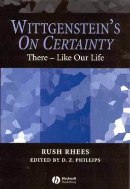 Wittgenstein's on Certainty There - Like Our Life  9781405134248 Front Cover