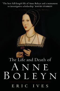 Life and Death of Anne Boleyn 'the Most Happy' 2nd 9781405134637 Front Cover