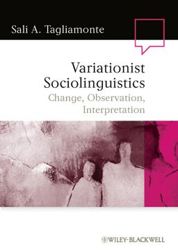 Variationist Sociolinguistics Change, Observation, Interpretation  9781405135917 Front Cover