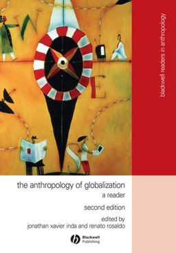 Anthropology of Globalization A Reader 2nd 9781405136129 Front Cover