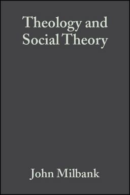 Theology and Social Theory Beyond Secular Reason 2nd 9781405136846 Front Cover