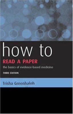 How to Read a Paper The Basics of Evidence-Based Medicine 3rd 9781405139762 Front Cover
