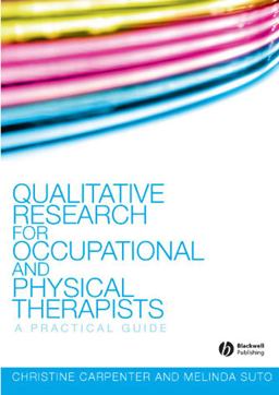 Qualitative Research for Occupational and Physical Therapists A Practical Guide  9781405144353 Front Cover