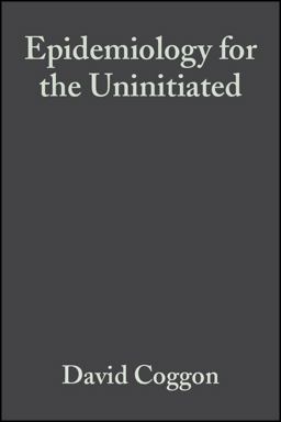 Epidemiology for the Uninitiated