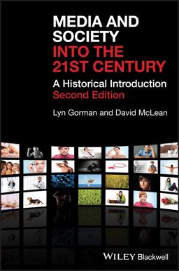 Media and Society into the 21st Century A Historical Introduction 2nd 9781405149358 Front Cover
