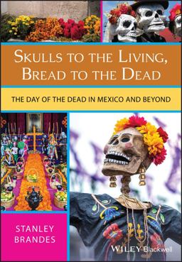 Skulls to the Living, Bread to the Dead The Day of the Dead in Mexico and Beyond  9781405152488 Front Cover