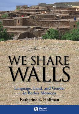 We Share Walls Language, Land, and Gender in Berber Morocco  9781405154215 Front Cover