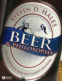 Beer and Philosophy The Unexamined Beer Isn't Worth Drinking  9781405154307 Front Cover