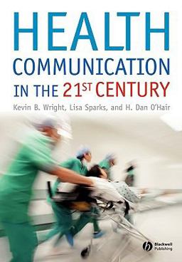 Health Communication in the 21st Century  9781405155946 Front Cover