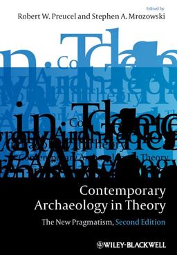 Contemporary Archaeology in Theory The New Pragmatism 2nd 9781405158534 Front Cover