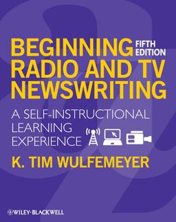 Beginning Radio and TV Newswriting A Self-Instructional Learning Experience 5th 9781405160421 Front Cover