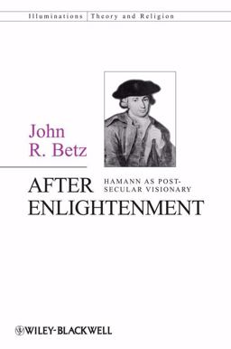 After Enlightenment The Post-Secular Vision of J. G. Hamann  9781405162463 Front Cover