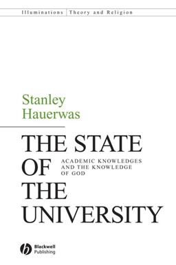 State of the University Academic Knowledges and the Knowledge of God  9781405162487 Front Cover