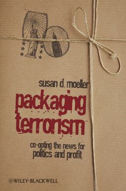 Packaging Terrorism Co-Opting the News for Politics and Profit  9781405173650 Front Cover