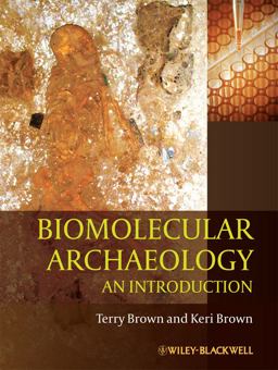 Biomolecular Archaeology An Introduction 2011 9781405179607 Front Cover