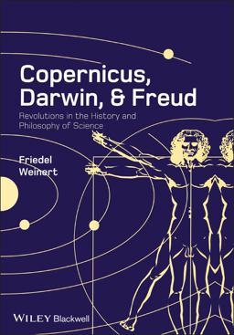 Copernicus, Darwin and Freud Revolutions in the History and Philosophy of Science  9781405181839 Front Cover