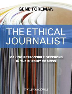 Ethical Journalist Making Responsible Decisions in the Pursuit of News  9781405183949 Front Cover