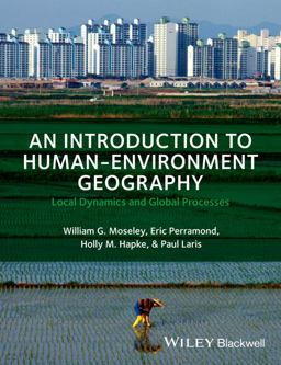 Introduction to Human-Environment Geography Local Dynamics and Global Processes  9781405189316 Front Cover