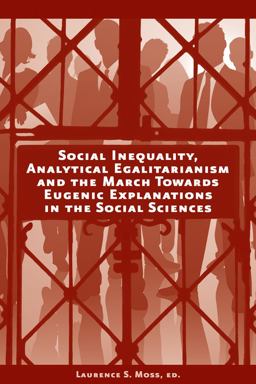 Social Inequality, Analytical Egalitarianism, and the March Towards Eugenic Explanations in the Social Sciences Social Inequality, Analytical Egalitarianism, and the March Towards Eugenic Explanations in the Social Sciences