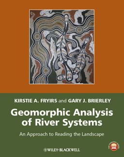 Geomorphic Analysis of River Systems An Approach to Reading the Landscape  9781405192743 Front Cover