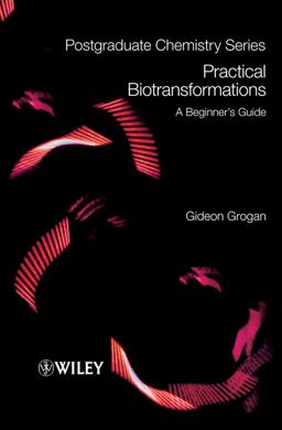 Practical Biotransformations A Beginner's Guide  9781405193672 Front Cover