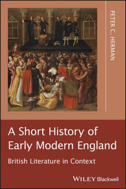 Short History of Early Modern England British Literature in Context  9781405195591 Front Cover
