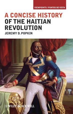 Concise History of the Haitian Revolution  9781405198202 Front Cover