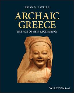 Archaic Greece The Age of New Reckonings  9781405198608 Front Cover
