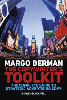 Copywriter's Toolkit The Complete Guide to Strategic Advertising Copy 2nd 9781405199520 Front Cover