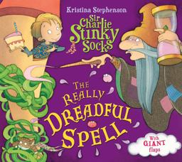 Sir Charlie Stinky Socks: the Really Dreadful Spell (Sir Charlie Stinky Socks)