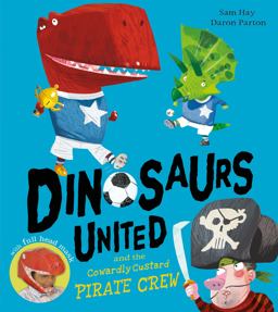 Dinosaurs United and the Cowardly Custard Pirates