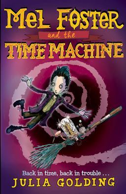 Mel Foster and the Time Machine  9781405279710 Front Cover