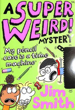 A Super Weird! Mystery: My Pencil Case Is a Time Machine