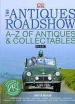 The Antiques Roadshow A-Z of Antiques and Collectables