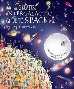 The Greatest Intergalactic Guide to Space Ever