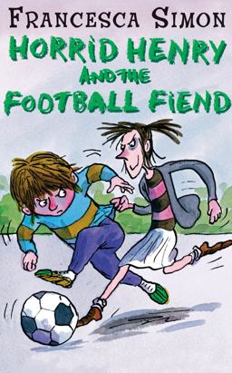 Horrid Henry and the Football Fiend