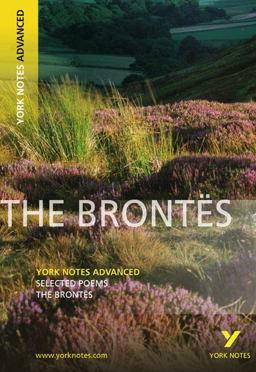 The Brontes, Selected Poems: York Notes Advanced: Everything You Need to Catch up, Study and Prepare for 2025 Assessments and 2026 Exams