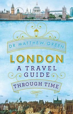 London: a Travel Guide Through Time  9781405919142 Front Cover
