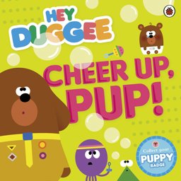 Hey Duggee - Cheer Up, Pup!  9781405924320 Front Cover