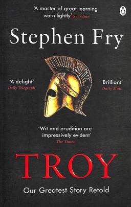 Troy Our Greatest Story Retold  9781405944465 Front Cover