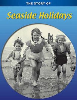 The Story of Seaside Holidays