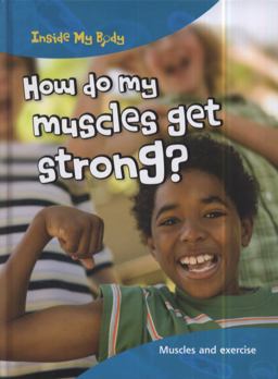 How Do My Muscles Get Strong?