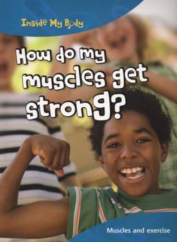 How Do My Muscles Get Strong?